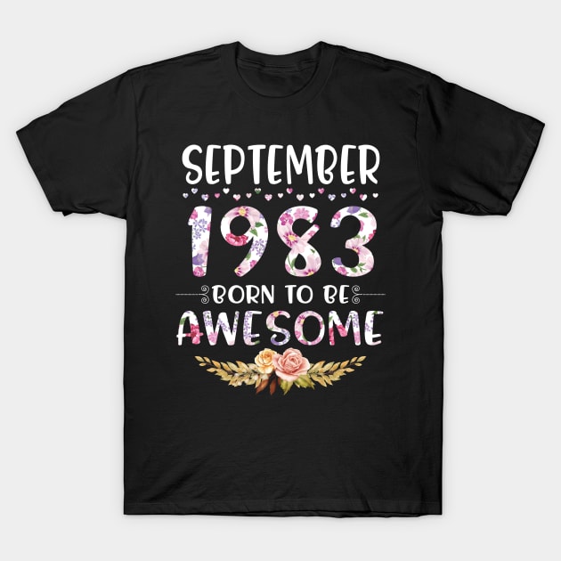 September 1983 Born To Be Awesome Happy Birthday 37 Years old to me you mommy sister daughter T-Shirt by joandraelliot